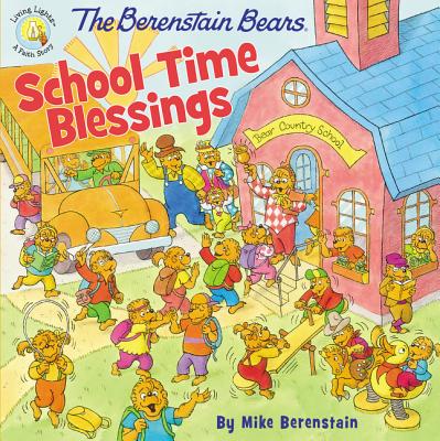 The Berenstain Bears School Time Blessings - Mike Berenstain