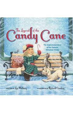 The Legend of the Candy Cane: The Inspirational Story of Our Favorite Christmas Candy - Lori Walburg