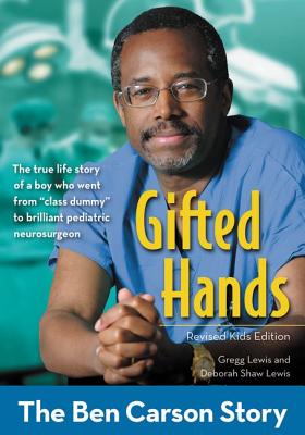 Gifted Hands, Revised Kids Edition: The Ben Carson Story - Gregg Lewis