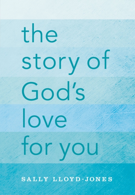 The Story of God's Love for You - Sally Lloyd-jones