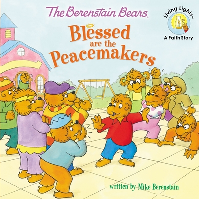 The Berenstain Bears Blessed Are the Peacemakers - Mike Berenstain