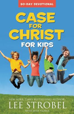 Case for Christ for Kids: 90-Day Devotional - Lee Strobel