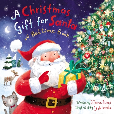 A Christmas Gift for Santa: A Bedtime Book - John T. Elkins