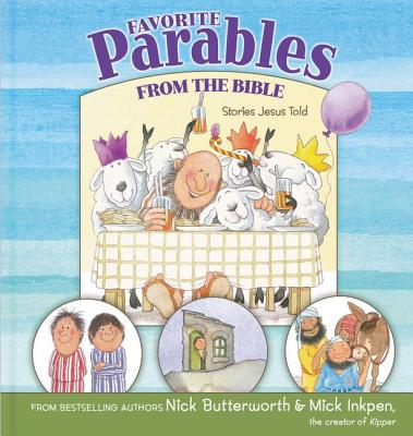 Favorite Parables from the Bible: Stories Jesus Told - Nick Butterworth