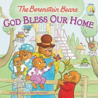 The Berenstain Bears: God Bless Our Home - Jan Berenstain