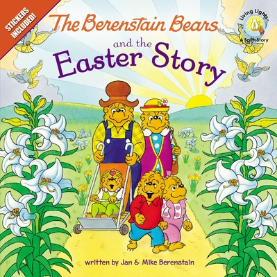 The Berenstain Bears and the Easter Story: Stickers Included! - Jan Berenstain