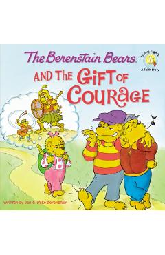 The Berenstain Bears and the Gift of Courage - Jan Berenstain