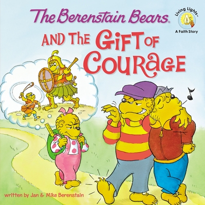 The Berenstain Bears and the Gift of Courage - Jan Berenstain