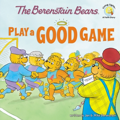 The Berenstain Bears Play a Good Game - Jan Berenstain