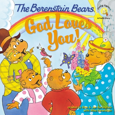 The Berenstain Bears: God Loves You! - Stan Berenstain