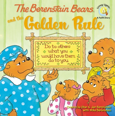The Berenstain Bears and the Golden Rule - Stan Berenstain
