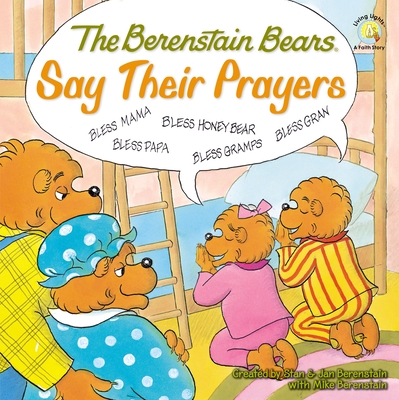 The Berenstain Bears Say Their Prayers - Stan Berenstain