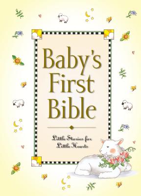 Baby's First Bible: Little Stories for Little Hearts - Melody Carlson