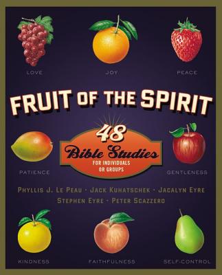 Fruit of the Spirit: 48 Bible Studies for Individuals or Groups - Phyllis J. Lepeau