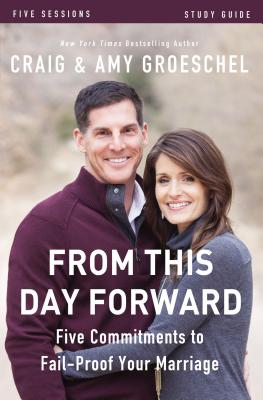 From This Day Forward Study Guide: Five Commitments to Fail-Proof Your Marriage - Craig Groeschel