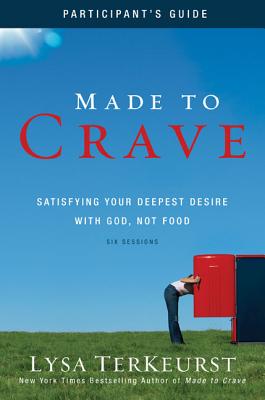 Made to Crave: Satisfying Your Deepest Desire with God, Not Food - Lysa Terkeurst