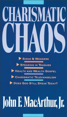 Charismatic Chaos - John F. Macarthur
