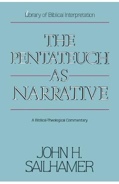 The Pentateuch as Narrative: A Biblical-Theological Commentary - John H. Sailhamer