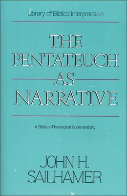 The Pentateuch as Narrative: A Biblical-Theological Commentary - John H. Sailhamer
