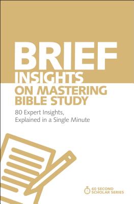 Brief Insights on Mastering Bible Study: 80 Expert Insights, Explained in a Single Minute - Michael S. Heiser