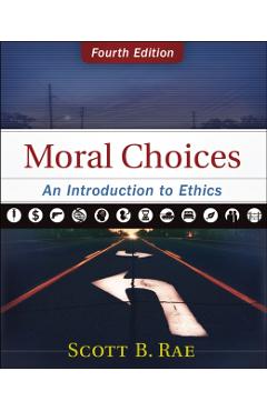 Moral Choices: An Introduction to Ethics - Scott Rae