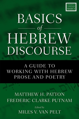Basics of Hebrew Discourse: A Guide to Working with Hebrew Prose and Poetry - Matthew Howard Patton