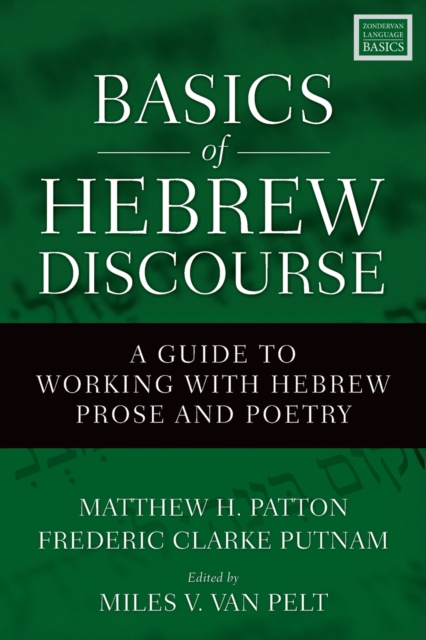 Basics of Hebrew Discourse: A Guide to Working with Hebrew Prose and Poetry - Matthew Howard Patton