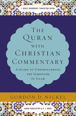 The Quran with Christian Commentary: A Guide to Understanding the Scripture of Islam - Gordon D. Nickel