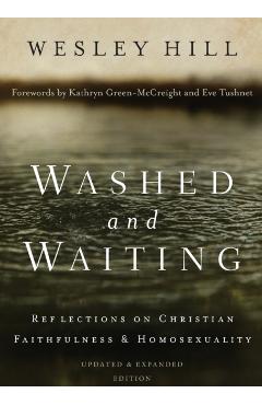 Washed and Waiting: Reflections on Christian Faithfulness and Homosexuality - Wesley Hill