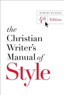 The Christian Writer's Manual of Style - Robert Hudson