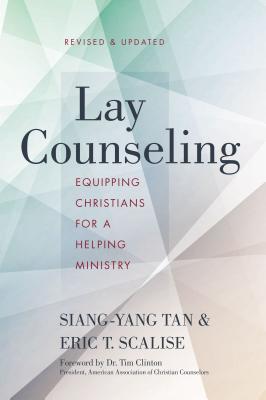 Lay Counseling: Equipping Christians for a Helping Ministry - Siang-yang Tan