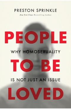 People to Be Loved: Why Homosexuality Is Not Just an Issue - Preston Sprinkle