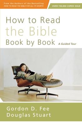 How to Read the Bible Book by Book: A Guided Tour - Gordon D. Fee