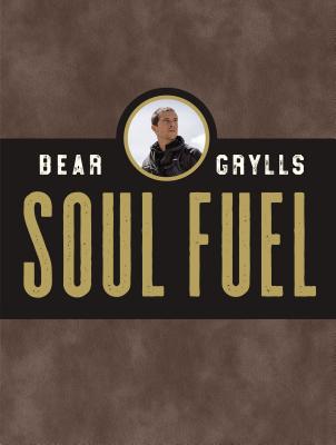 Soul Fuel: A Daily Devotional - Bear Grylls