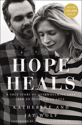 Hope Heals: A True Story of Overwhelming Loss and an Overcoming Love - Katherine Wolf