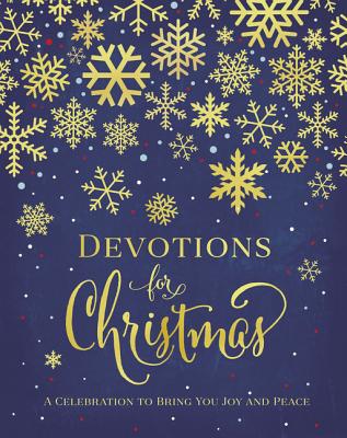 Devotions for Christmas: A Celebration to Bring You Joy and Peace - Zondervan