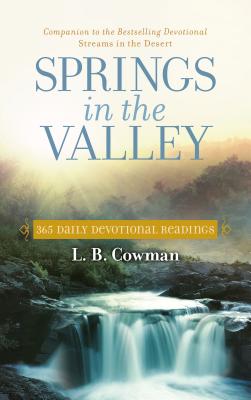 Springs in the Valley: 365 Daily Devotional Readings - L. B. E. Cowman