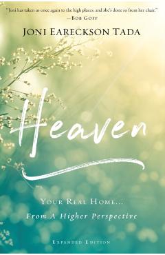 Heaven: Your Real Home...from a Higher Perspective - Joni Eareckson Tada