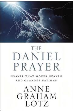 Coperta cărții 'The Daniel Prayer: Prayer That Moves Heaven and Changes Nations - Anne Graham Lotz'