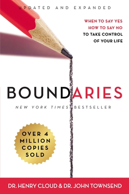 Boundaries: When to Say Yes, How to Say No to Take Control of Your Life - Henry Cloud