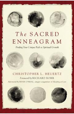 The Sacred Enneagram: Finding Your Unique Path to Spiritual Growth - Christopher L. Heuertz