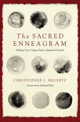 The Sacred Enneagram: Finding Your Unique Path to Spiritual Growth - Christopher L. Heuertz