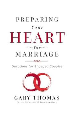 Coperta cărții 'Preparing Your Heart for Marriage: Devotions for Engaged Couples - Gary Thomas'