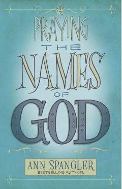 Praying the Names of God - Ann Spangler