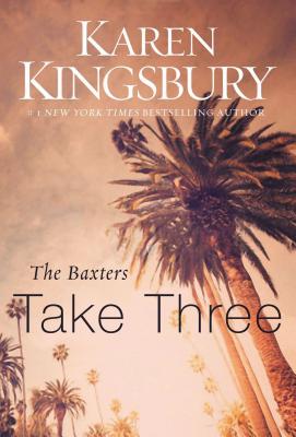 The Baxters Take Three - Karen Kingsbury