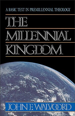 The Millennial Kingdom: A Basic Text in Premillennial Theology - John F. Walvoord