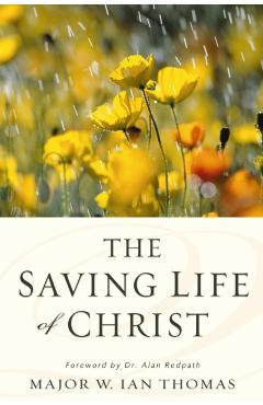 The Saving Life of Christ - W. Ian Thomas