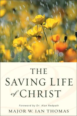 The Saving Life of Christ - W. Ian Thomas