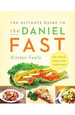 Coperta cărții 'The Ultimate Guide to the Daniel Fast - Kristen Feola'