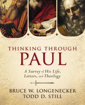 Thinking Through Paul: A Survey of His Life, Letters, and Theology - Bruce W. Longenecker